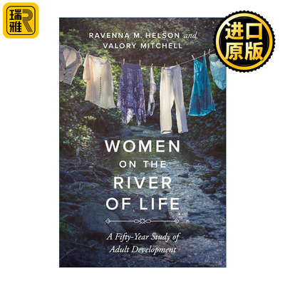 Women on the River of Life 踏入她们的河流 长达五十年的女性成人发展研究 拉文娜·M. 赫尔森 Ravenna Helson