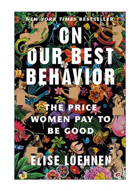英文原版 On Our Best Behavior 论服德役 七宗罪和女人为行善付出的代价 Elise Loehnen 英文版 进口英语原版书籍