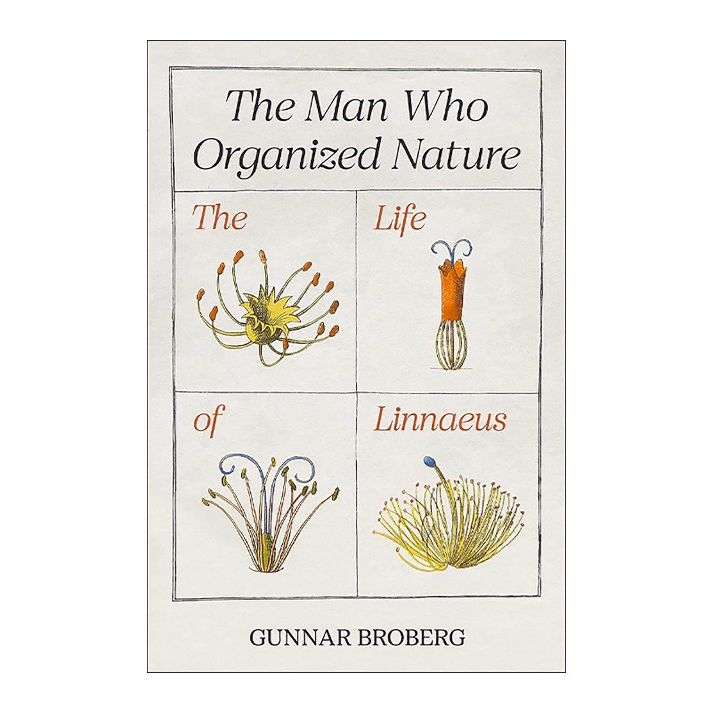 英文原版 The Man Who Organized Nature 组织自然的人 林奈的一生 现代生物分类学之父传记 Gunnar Broberg 普林斯顿 英文版