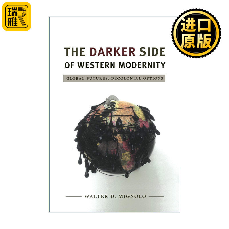 英文原版 The Darker Side of Western Modernity 西方现代性的黑暗面 全球未来与去殖民选择 沃尔特·米格诺罗 进口英语原版书籍