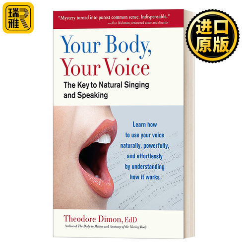 Your Body, Your Voice: The Key to Natural Singing and Speaking 你的身体,你的声音:自然唱歌和演讲的关键 Theodore Jr Dimon