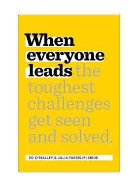 When Everyone Leads 当每个人都是领导者 如何看到和解决棘手的挑战 管理指南 O'Malley 精装