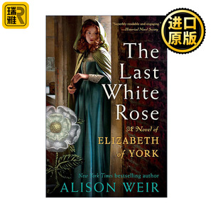 The Last White Rose 白玫瑰 伊丽莎白 都铎王朝亨利七世王后 历史小说 Alison Weir