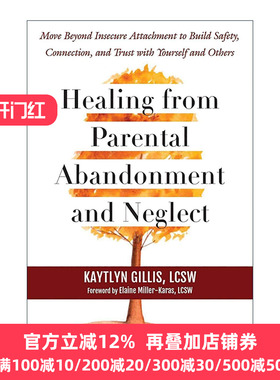 英文原版 Healing from Parental Abandonment and Neglect 从父母的遗弃和忽视中康复治愈 与自己和他人建立安全 联系和信任