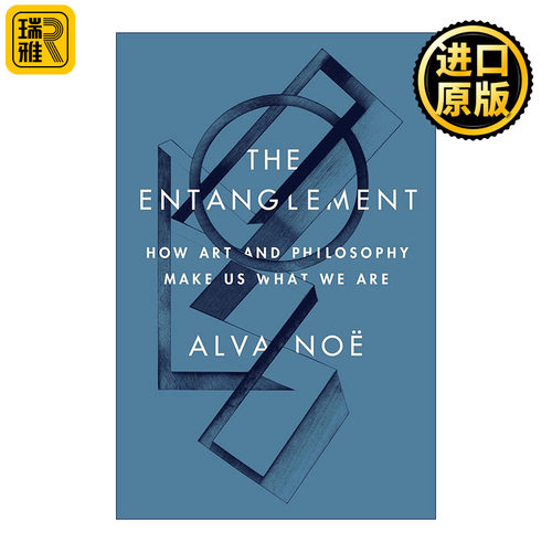 The Entanglement 纠缠 艺术与哲学如何塑造我们 加州大学伯克利分校哲学教授Alva Noë 精装