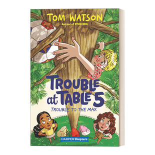 英文原版 Trouble at Table 5 #5: Trouble to the Max 麻烦小分队5 儿童文学故事书初级章节书桥梁书
