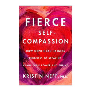 英文原版 Fierce Self-Compassion 强势自我关怀的力量 克里斯廷·内夫 女性自我关怀指南 精装 英文版 进口英语原版书籍