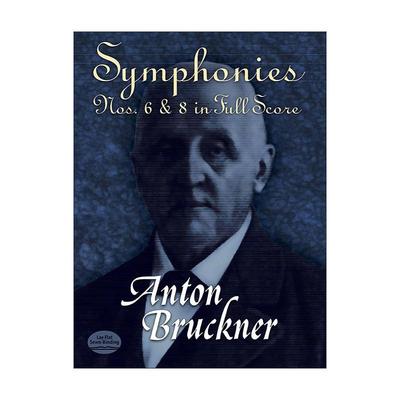 英文原版 Symphonies Nos. 6 & 8 in Full Score 安东·布鲁克纳第六 八交响曲全谱 英文版 进口英语原版书籍