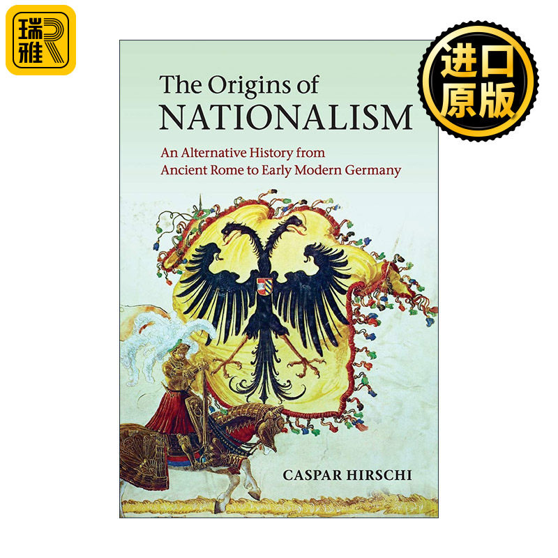 The Origins of Nationalism 欧洲民族主义的起源 从古罗马到现代早期德意志的另一种历史 卡斯帕·赫希