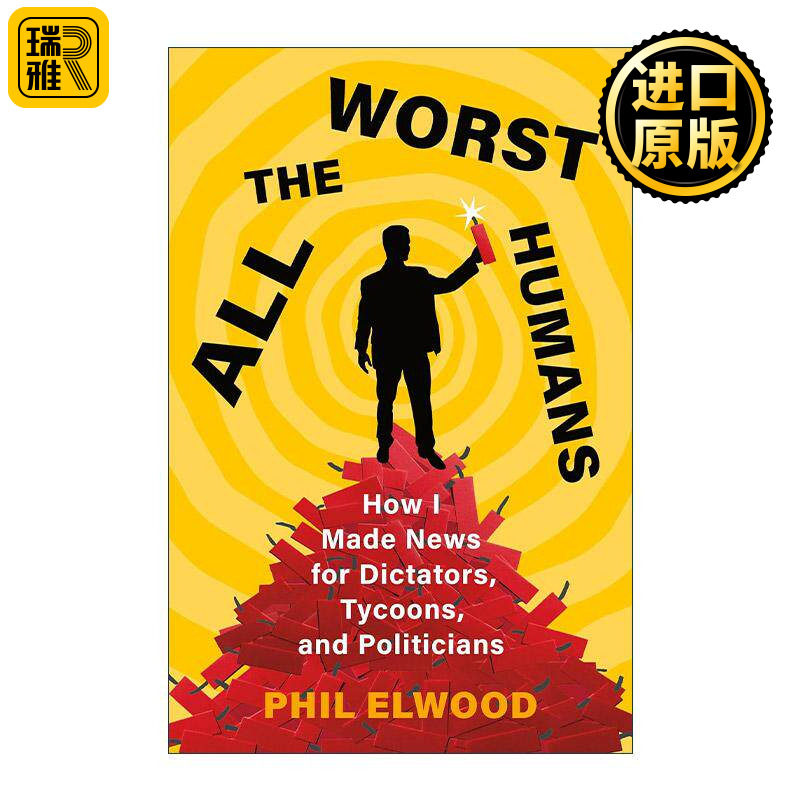 英文原版 All the Worst Humans 所有糟糕的人类 我如何为独裁者 大亨和政客制造新闻 精装 英文版 进口英语原版书籍