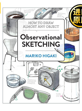 Observational Sketching Hone Your Artistic Skills by Learning How to Observe and Sketch Everyday Objects 观察性素描