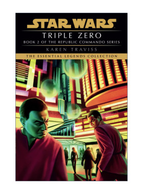Triple Zero: Star Wars Legends (Republic Commando) 星球大战 共和国突击队2 星际战争传奇 三重零 Karen Traviss 英文原版