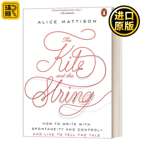 The Kite and the String 写作课：何为好，为何写不好，如何能写好 欧亨利短篇小说奖得主Alice Mattison