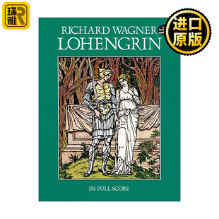 Lohengrin in Full Score 理查德·瓦格纳歌剧罗恩格林全谱 Richard Wagner