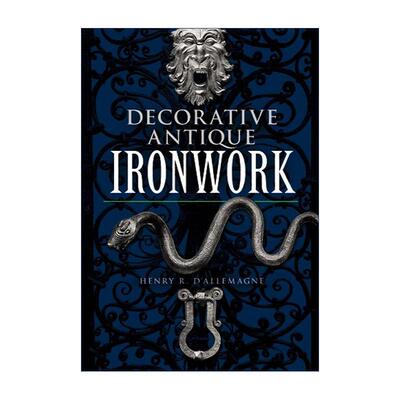 英文原版 Decorative Antique Ironwork 装饰古董铁器 插图收藏指南 历史 Henry R.d'Allemagne 英文版 进口英语原版书籍