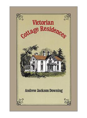 英文原版 Victorian Cottage Residences 维多利亚时代的别墅住宅 建筑装饰设计插图指南 美国风景园林奠基人安德鲁·杰克逊·唐宁