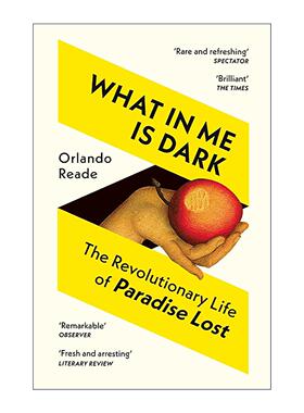 英文原版 What in Me Is Dark 我内心的黑暗 米尔顿失乐园传 Orlando Reade 英文版 进口英语原版书籍