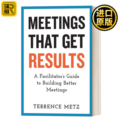 Meetings That Get Results 有结果的会议:建立更好会议的主持人指南 管理 Terrence Metz