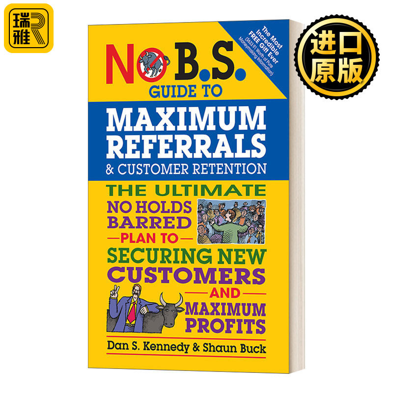 No B.S. Guide to Maximum Referrals and Customer Retention 最大限度地推荐和保留客户 丹尼尔.肯尼迪Dan S. Kennedy