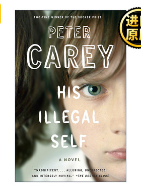 英文原版 His Illegal Self (Vintage International) 他的非法自我 布克奖得主Peter Carey