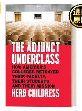 英文原版 The Adjunct Underclass 兼任下流 论美国大学是如何背叛他们的教师 学生和使命的 教育学 精装 Herb Childress 进口书