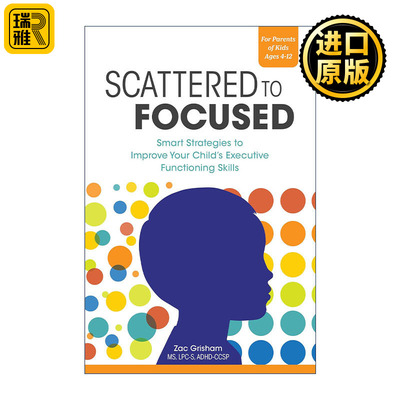 英文原版 Scattered to Focused 从分散到集中 提高孩子执行能力的聪明策略 ADAH多动症 拖延症 英文版 进口英语原版书籍