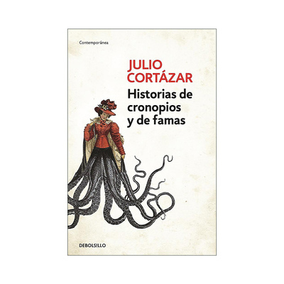 Historias de cronopios y de famas / Cronopios and Famas 克罗诺皮奥与法玛的故事 西班牙语版 Julio Cortazar