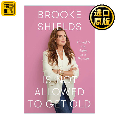 英文原版 Brooke Shields is Not Allowed to Get Old 波姬小丝不允许变老 女性衰老的思考 英文版 进口英语原版书籍