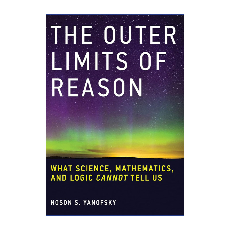 英文原版 The Outer Limits of Reason Noson S. Yanofsky