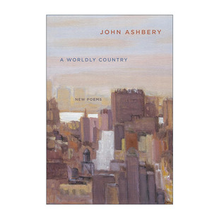 A Worldly Country  约翰·阿什贝利诗集 国家图书奖和普利策奖得主