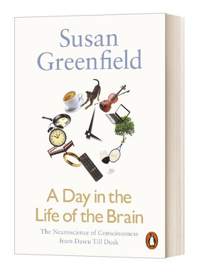 A Day in the Life of the Brain 大脑生命中的一天 Susan Greenfield