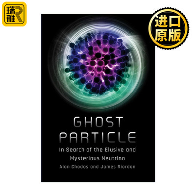 英文原版 Ghost Particle 幽灵粒子 寻找难以捉摸和神秘的中微子 物理学 Alan Chodos 英文版 进口英语原版书籍