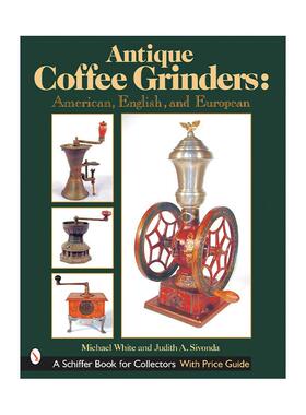 英文原版 Antique Coffee Grinders 古董咖啡研磨机 美国 英国和欧洲 精装插图收藏指南 Michael White 英文版 进口英语原版书籍
