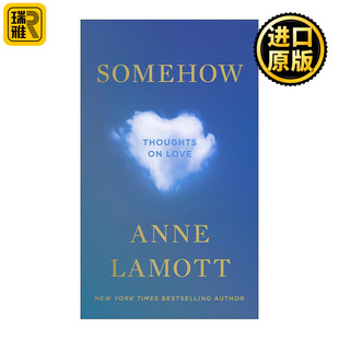 Somehow 不知何故 关于爱的思考 Bird By Bird关于写作作者Anne Lamott安妮·拉莫特 精装