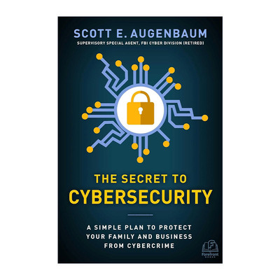 The Secret to Cybersecurity 网络安全的秘密 精装 前FBI官员Scott Augenbaum