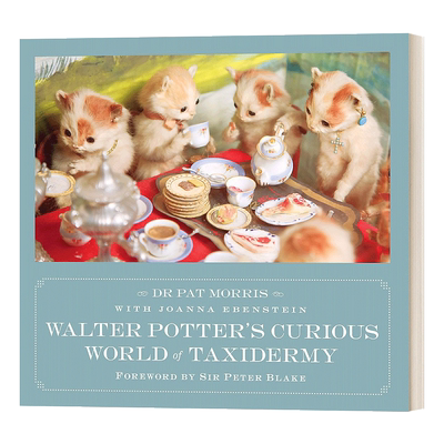 沃尔特波特的神奇动物标本世界 英文原版 Walter Potter's Curious World of Taxidermy 英文版 Dr Pat Morris  进口英语书籍