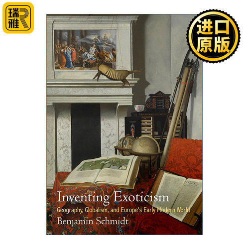 英文原版 Inventing Exoticism 设计异国格调 地理 全球化与欧洲近代早期的世界 本杰明·施密特 英文版 进口英语原版书籍