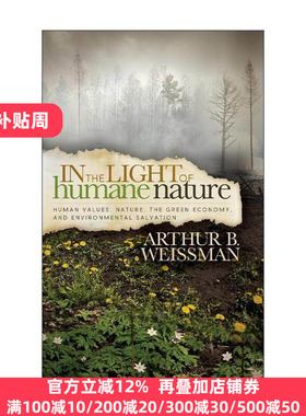英文原版 In the Light of Humane Nature 从人性的角度 人类价值观 自然 哲学 Arthur B. Weissman 英文版 进口英语原版书籍