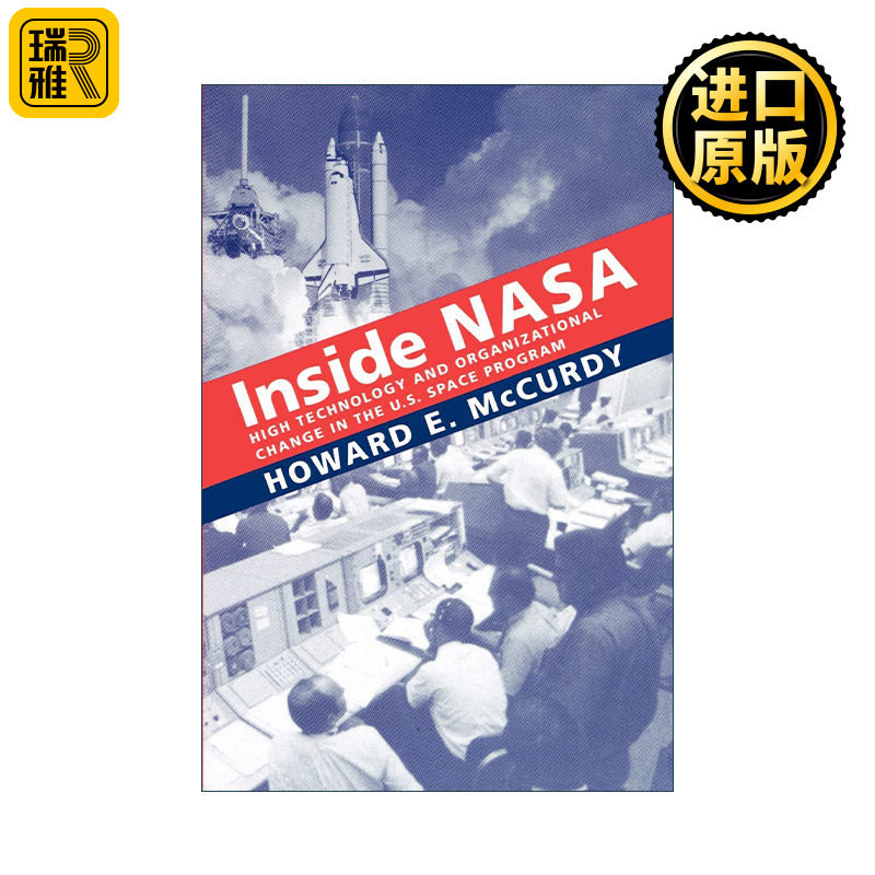 Inside NASA 美国航空航天局内部 美国太空计划的高科技和组织变革 Howard E. McCurdy