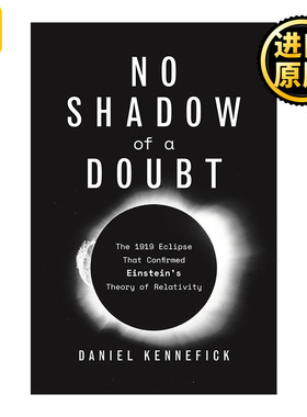 No Shadow of a Doubt 疑云无影 证实爱因斯坦相对论的1919年日食 Daniel Kennefick