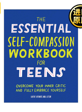 英文原版 The Essential Self Compassion Workbook for Teens 青少年自我关怀手册 学会接受并爱自己 心理健康治疗师Katie Krimer