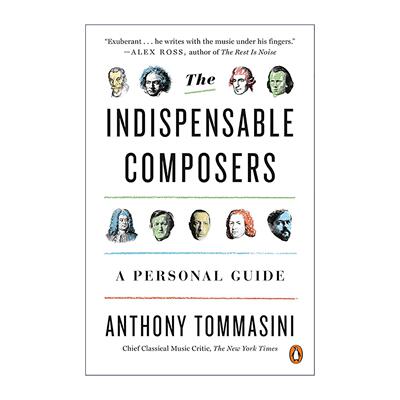 英文原版 The Indispensable Composers 不可或缺的作曲家 个人指南 纽约时报首席古典音乐评论家Anthony Tommasini 英文版