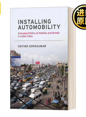 Installing Automobility 安装汽车 印度城市流动和街道的新兴政治 Govind Gopakumar