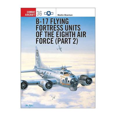 B-17 Flying Fortress Units of the Eighth Air Force (part 2) 美国第八空军B-17飞行堡垒重型轰炸机2 航空史上伟大的战斗机系列