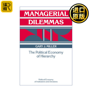 Dilemmas 盖瑞•J. 管理困境 政治经济学 米勒 科层 Managerial