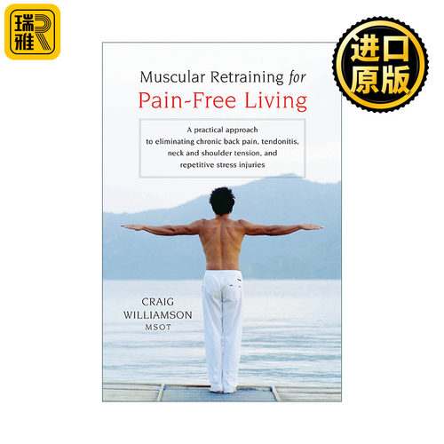 Muscular Retraining for Pain-Free Living 为无痛生活的肌肉再训练 消除慢性背痛 肌腱炎 肩颈疼痛 Craig Williamson