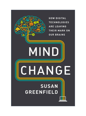 Mind Change 思维变化 数字技术如何在我们的大脑中留下印记 认知心理学 Susan Greenfield 精装