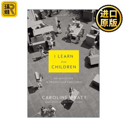 I Learn from Children 向孩子学习 进步主义教育的冒险 Caroline Pratt
