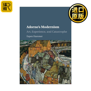 英文原版 Adorno's Modernism 阿多诺的现代主义 艺术 经验和灾难 Espen Hammer 英文版 进口英语原版书籍