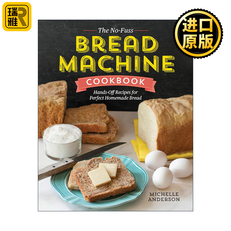 英文原版 The No-Fuss Bread Machine Cookbook 简易自制面包机食谱 英文版 进口英语原版书籍